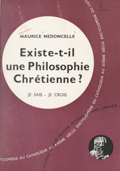 Existe-t-il une philosophie chrétienne? / Maurice Nédoncelle