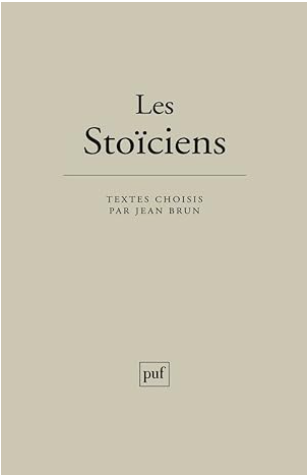 Les Stoïciens, textes choisis par Jean Brun ...