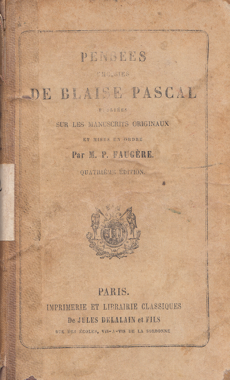 Pensées choisies de Blaise Pascal publiées sur les textes originaux et mis en ordre a l'usage des Lycées et des Collèges / M. P. Faugère