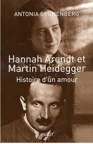 Hannah Arendt et Martin heidegger: Histoire d'un amour / Antonia Grunenberg