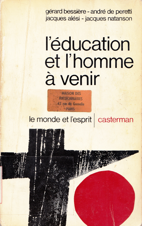 L'Education et l'homme à venir / Gérard Bessière, André de Peretti, Jacques Alési, Jacques Natanson.