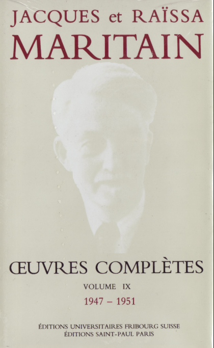 Oeuvres complètes Volume 9: 1947-1951 / Jacques Maritain et Raïssa Maritain