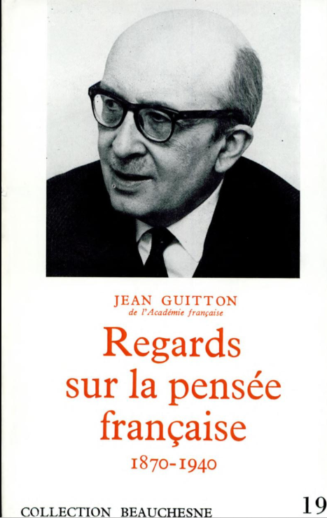 Regards sur la pensée française, 1870-1940, leçons de captivité / Jean Guitton
