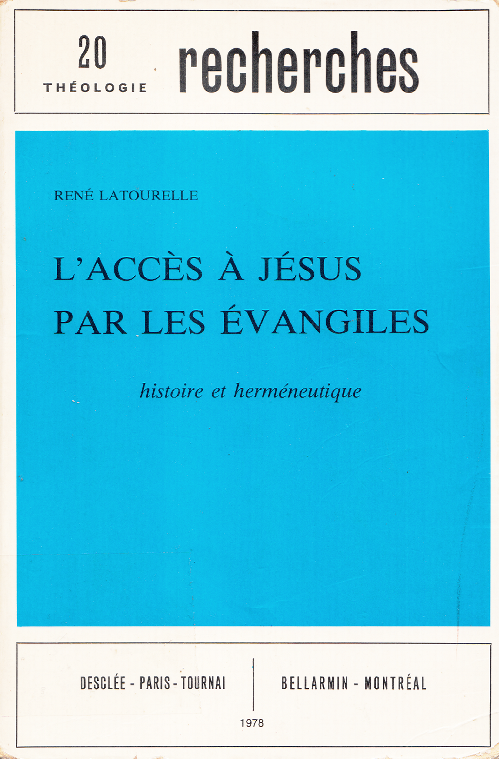 L'accès à Jésus par les Évangiles : histoire et herméneutique / René Latourelle