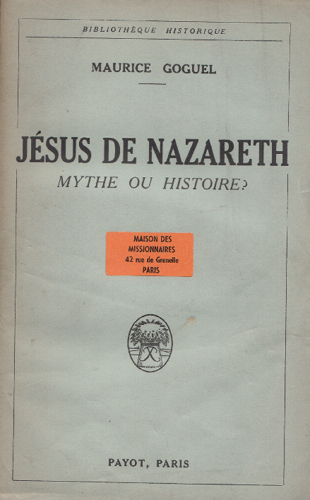 Jésus de Nazareth; mythe ou histoire? / Maurice Goguel