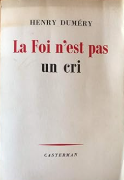 La foi n'est pas un cri / Henry Duméry