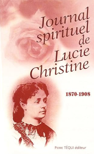 Journal Spirituel de Lucie Christine (1870-1908) / Auguste Poulain