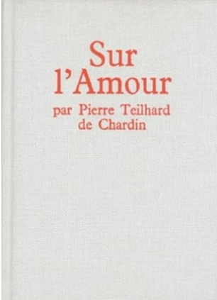 Sur l'Amour / Pierre Teilhard de Chardin