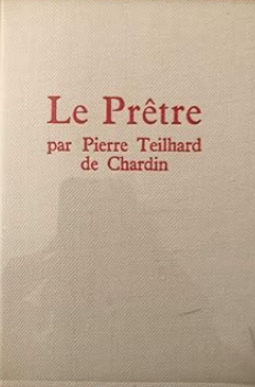 Le prêtre / Pierre Teilhard de Chardin