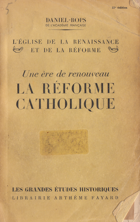 L'Eglise de la renaissance et de la réforme. Une ère de renouveau: La réforme catholique / Daniel-Rops Henri