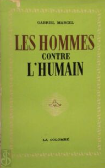 Les hommes contre l'humain / Gabriel Marcel (1951)