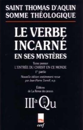 Le Verbe Incarné En Ses Mystères - Tome 1, L'entrée du Christ en ce monde, 1ère Partie, La conception du Christ, 3a Questions 35-39 - Somme théologique / Saint Thomas d'Aquin