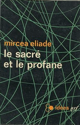 Le sacré et le profane / Mircea Eliade