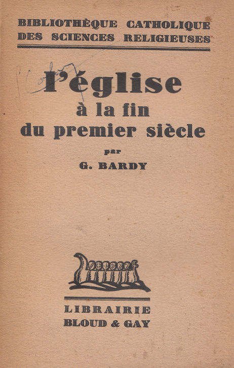 L'église á la fin du premier siècle / Gustave Bardy.