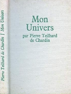Mon Univers / Pierre Teilhard de Chardin