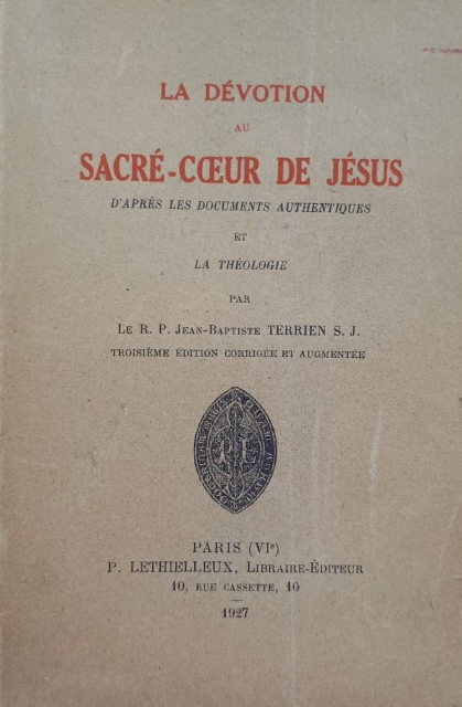 La dévotion au Sacré-Cœur de Jésus d'après les documents authentiques et la théologie / Jean-Baptiste Terrien