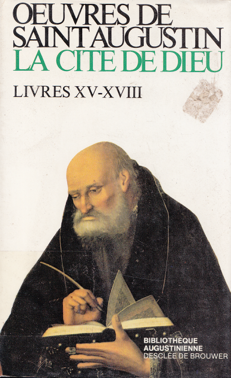 La Cité de Dieu: 5e Série Livres 15-18, Lutte des deux cités / Saint Augustin