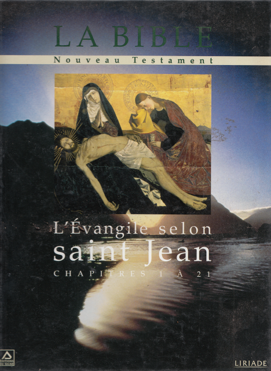 La Bible, Nouveau Testament: L'Évangile selon Jean chapitres 1 à 21