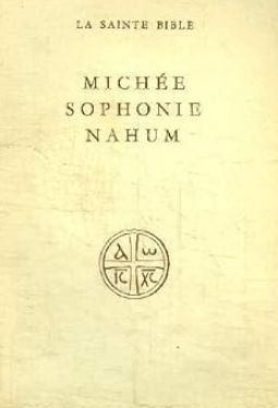 La Sainte Bible: Michée - Sophonie - Nahum / Augustin Georges