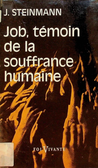 Job, témoin de la souffrance humaine / Jean Steinmann