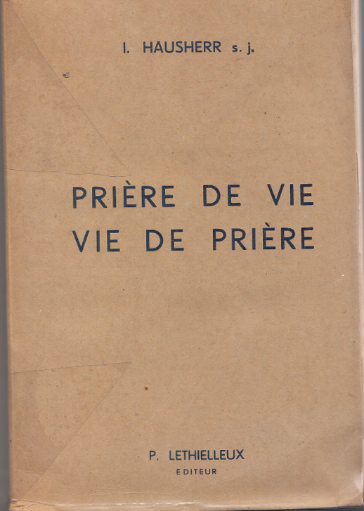 Prière de vie, vie de prière. Notes de conférences présentées, par Michel Olphe-Galliard / Irenée Hausherr