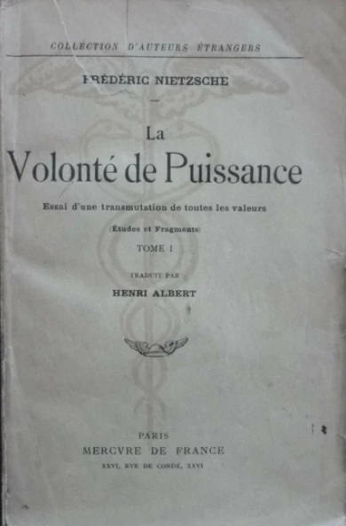 La Volonté de Puissance. Essai d'une transmutation de toutes les valeurs (Etudes et fragments) Tome 1 / Friedrich Wilhelm Nietzsche (1923)