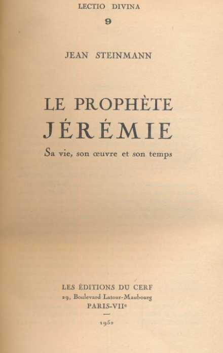 Le prophète Jérémie. Sa vie, son oeuvre et son temps / Jean Steinmann