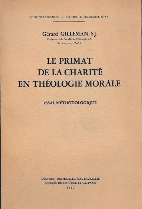 Le primat de la charité en théologie morale : essai méthodologique / Gérard Gilleman