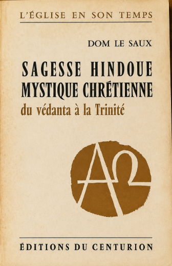 Sagesse Hindoue - Mystique chrétienne du védanta à la Trinité / Dom Le Saux