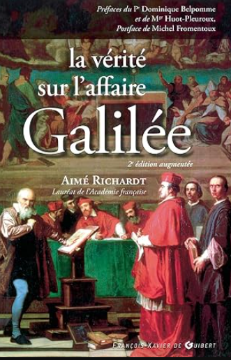 La vérité sur l'affaire Galilée / Aimé Richardt ; avec la collaboration de Jean-Gérard Théobald.
