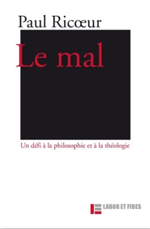 Le mal : un défi à la philosophie et à la théologie / Paul Ricœur