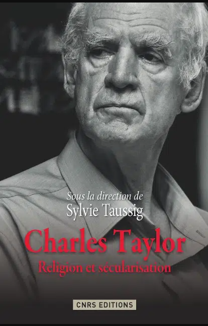 Charles Taylor : religion et sécularisation / sous la direction de Sylvie Taussig