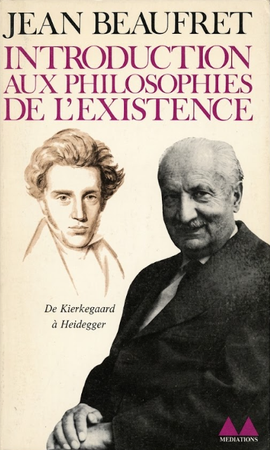 Introduction aux philosophies de l'existence; de Kierkegaard à Heidegger / Jean Beaufret