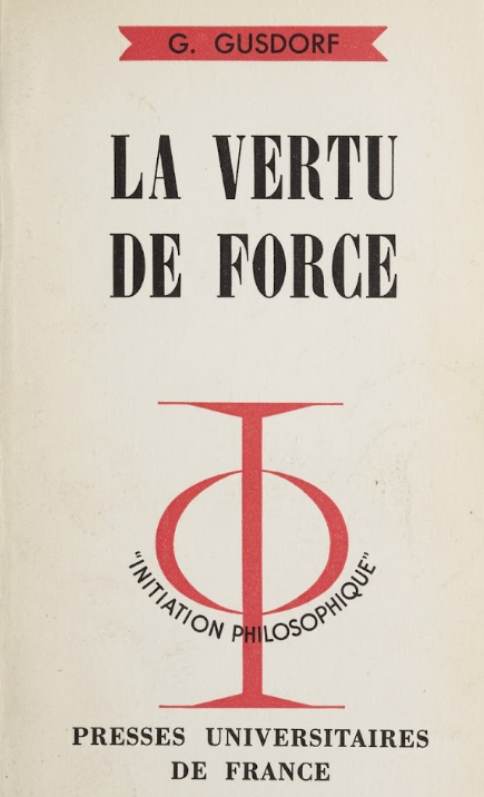 La vertu de force / Georges Gusdorf