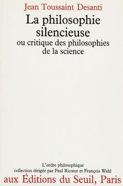 La philosophie silencieuse ou critique des philosophies de la science / Jean Toussaint Desanti
