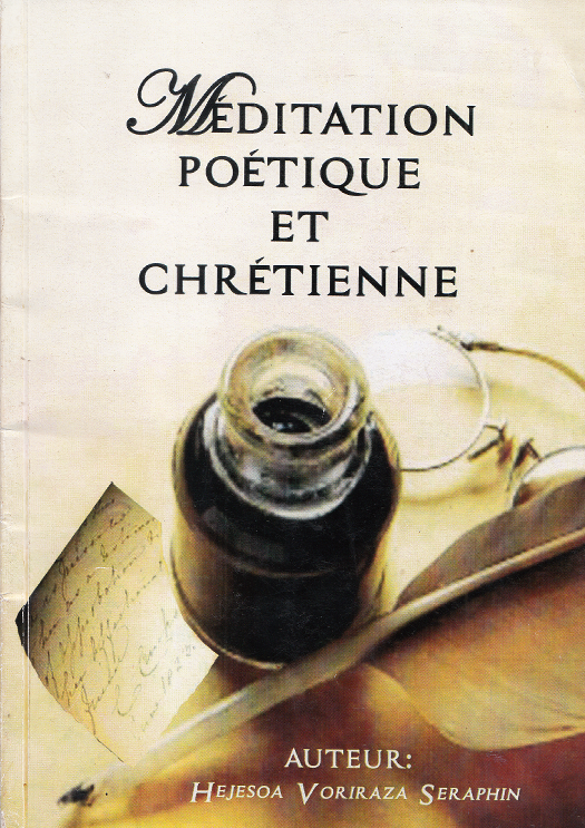 Méditation poétique et chrétienne / Voriraza Séraphin Hejesoa