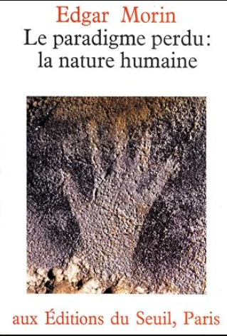 Le paradigme perdu: la nature humaine / Edgar Morin