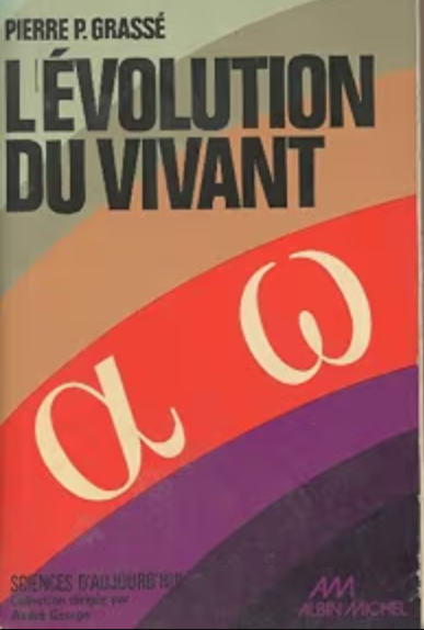 L'évolution du vivant; matériaux pour une nouvelle théorie transformiste / Pierre-Paul Grassé.
