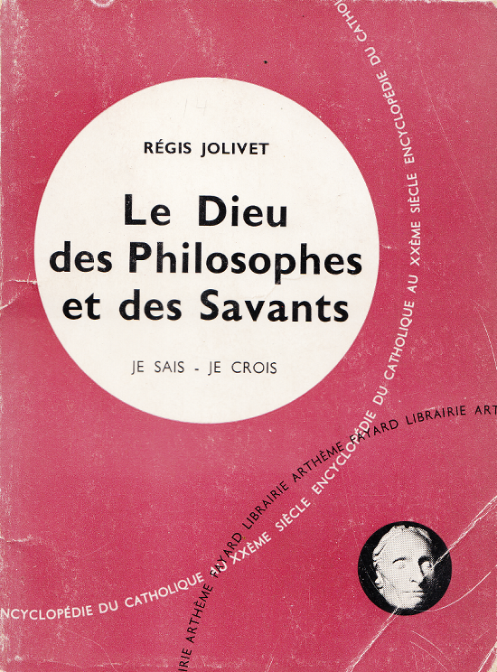 Le Dieu des philosophes et des savants / Régis Jolivet