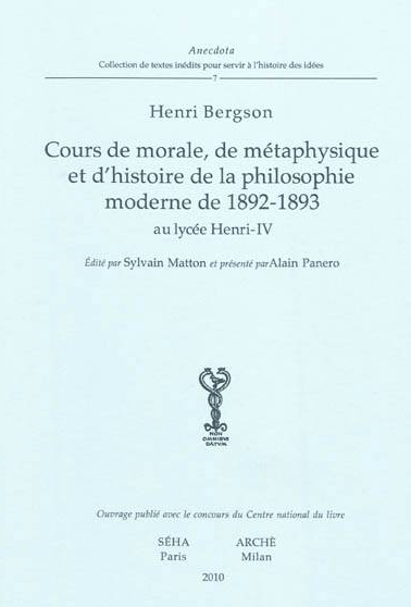 Cours de morale; de métaphysique et d'histoire de la philosophie moderne de 1892-1893 au lycée Henri-IV / Henri Bergson