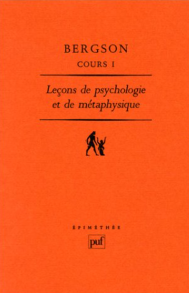 Cours I - Leçons de psychologie et de métaphysique / Henri Bergson