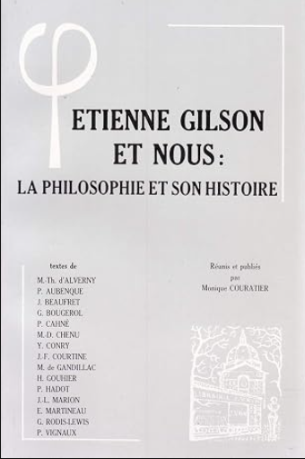 Etienne Gilson et nous : la philosophie et son histoire / textes de M.-Th. d'Alverny ... [et al.] ; réunis et publiés par Monique Couratier