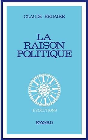 La raison politique / Claude Bruaire