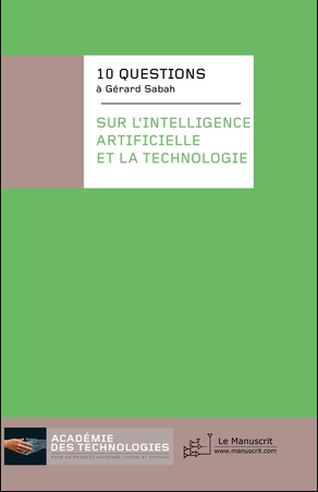 10 questions à gérard sabah: Sur l'intelligence artificielle et la technologie