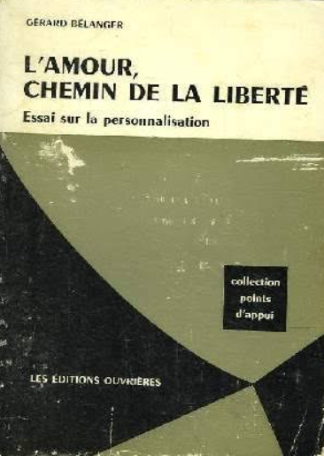 L'amour, chemin de la liberté. Essai sur la personnalisation / Gérard Bélanger