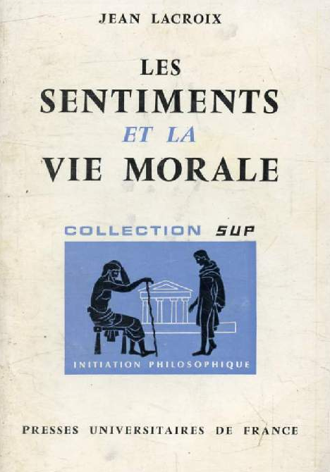 Les sentiments et la vie morale / Jean Lacroix