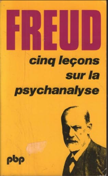 Cinq leçons sur la psychanalyse, suivi de contribution à l'histoire du mouvement psychanalytique / Sigmund Freud