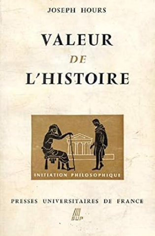 Valeur de l'histoire / Joseph Hours