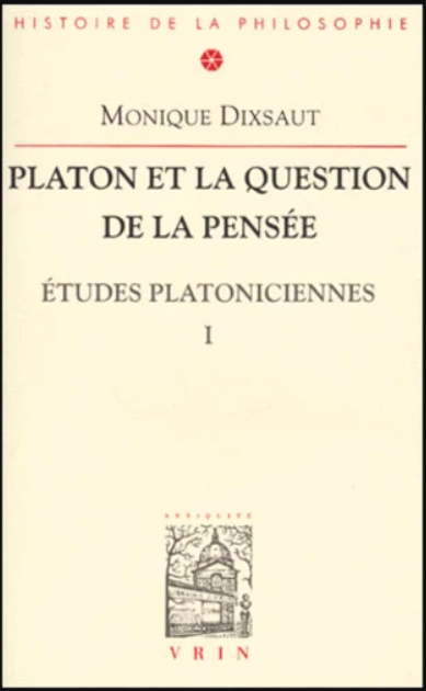 Platon et la question de la pensée Tome 1: Etudes platoniciennes / Monique Dixsaut