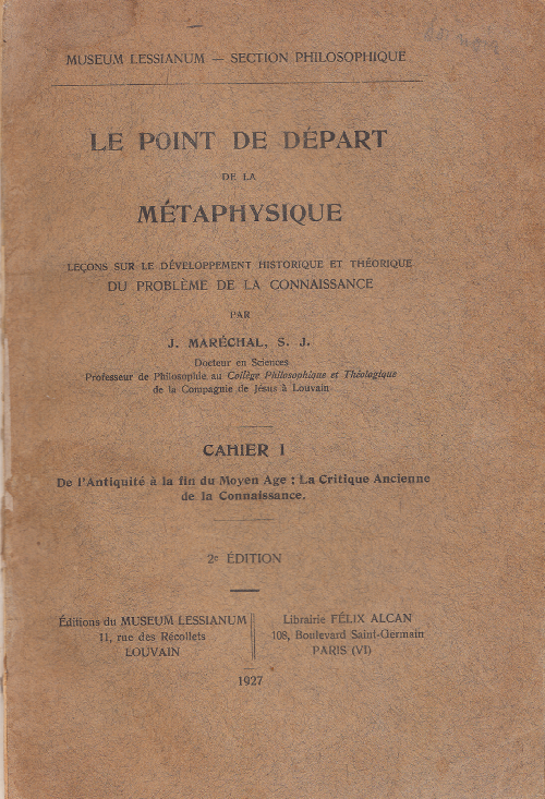 Le point de départ de la métaphysique Cahier 1: De l'Antiquité à la fin du Moyen Age: La critique ancienne de la connaissance / Joseph Maréchal